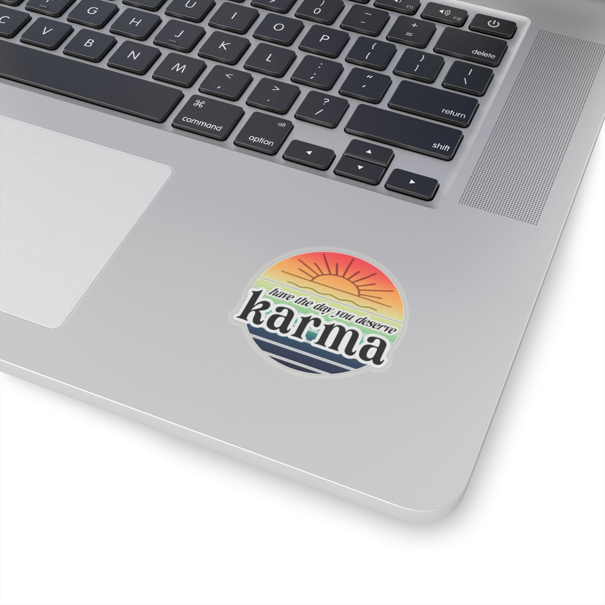 karma have the day you deserve Kiss-Cut Stickers