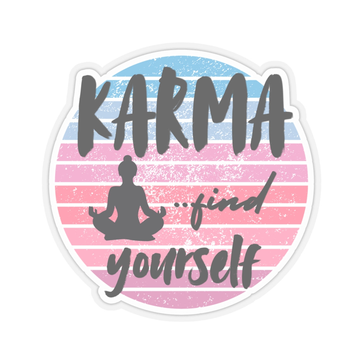 karma find yourself Kiss-Cut Stickers