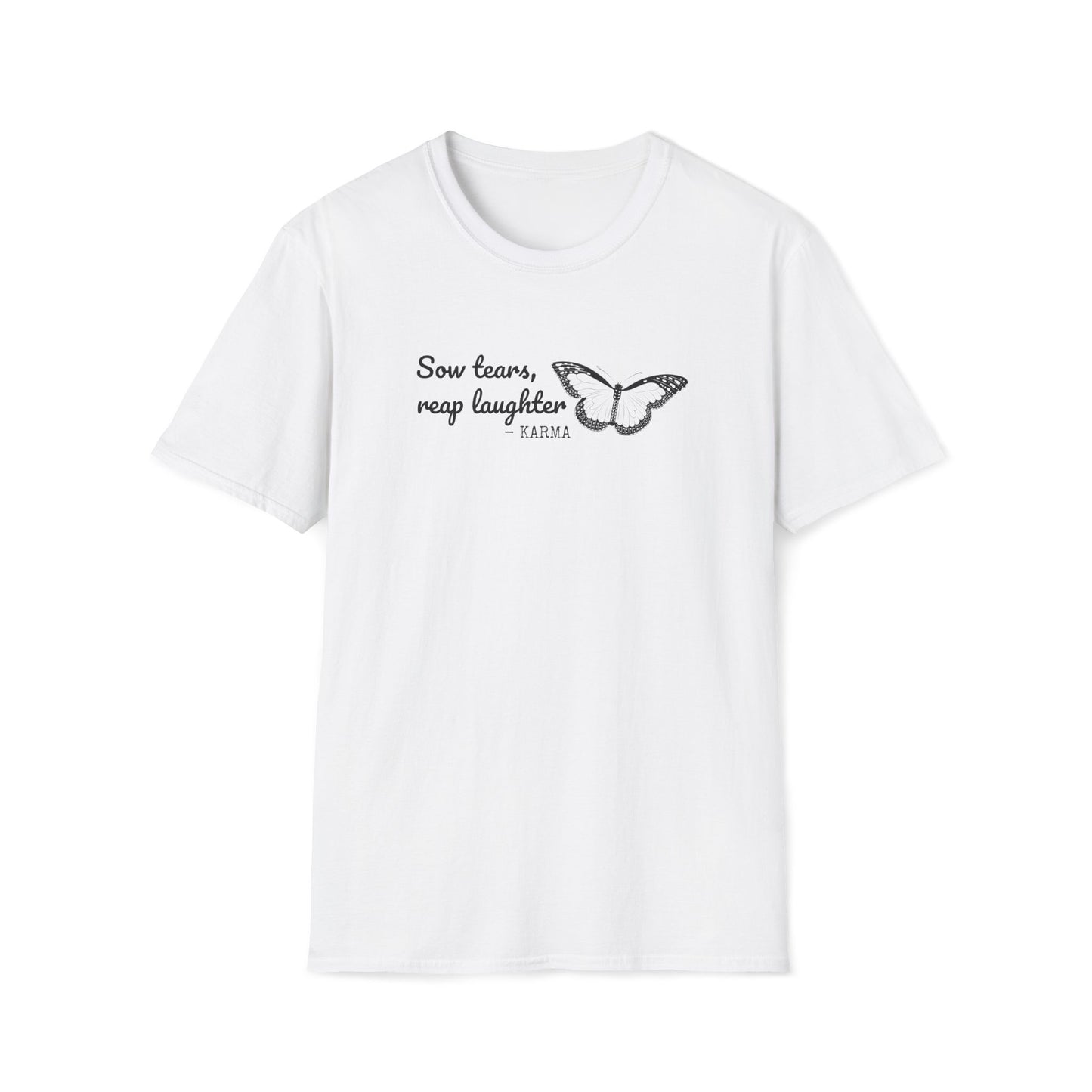 Sow Tears Reap Laughter T-Shirt, Funny Inspirational Tee