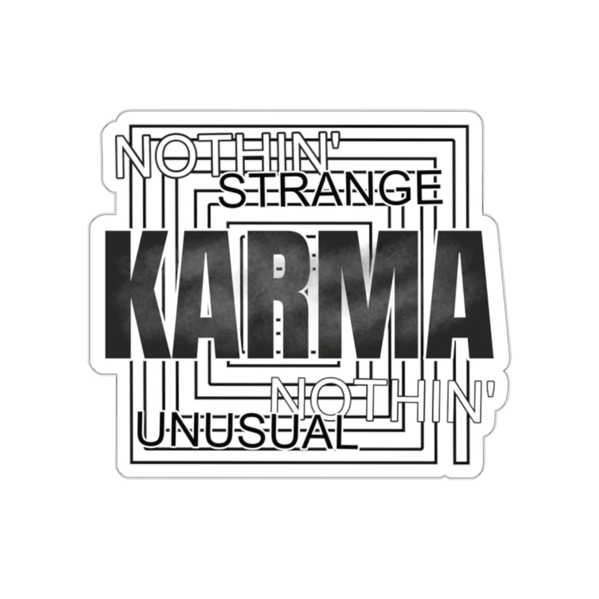 nothin strange nothin unusual karma Kiss-Cut Stickers