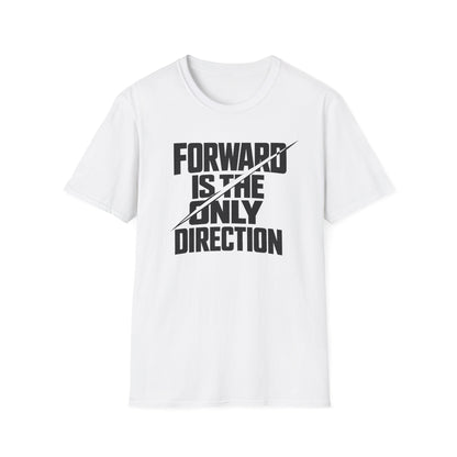 Forward Is the Only Direction T-Shirt | Bold Block Lettering, Diagonal Slash