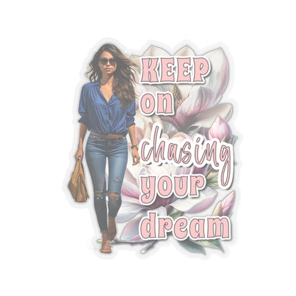 keep on chasing your dream Kiss-Cut Stickers