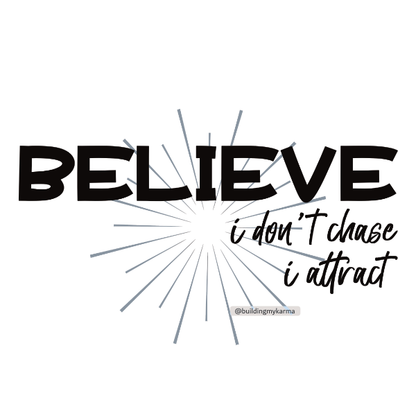 believe i dont chase i attract, KARMA Digital Wall Art