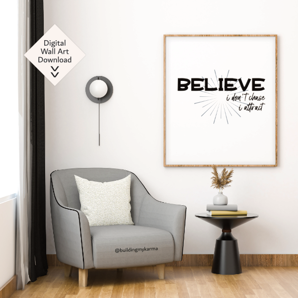 believe i dont chase i attract, KARMA Digital Wall Art