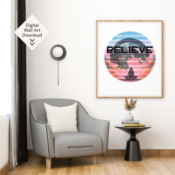 believe i find deep connection within my soul, KARMA Digital Wall Art