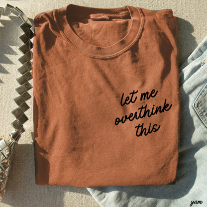Let Me Overthink This Graphic Tee
