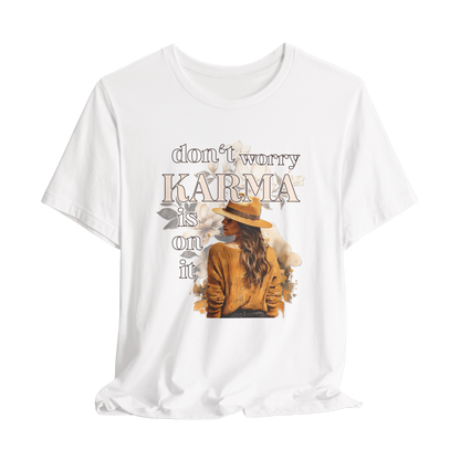 Don't Worry Karma Is On It T-Shirt - Funny Graphic Tee, Spiritual Streetwear, Positive Vibes Gift