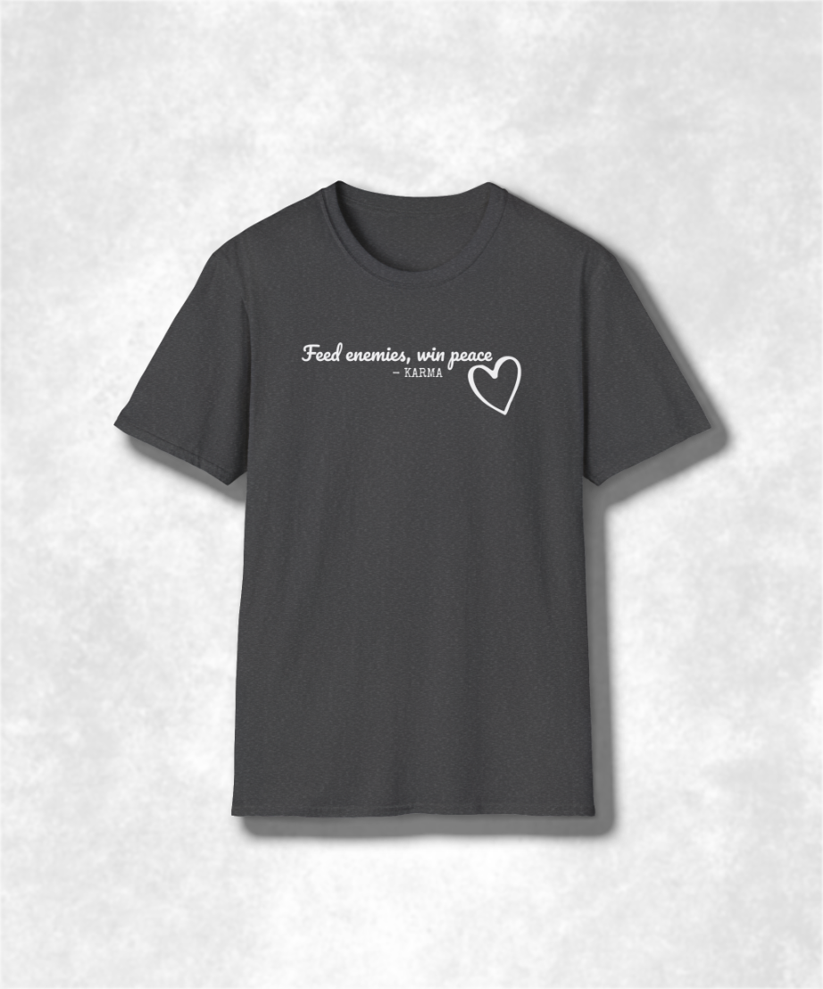 Feed Enemies Win Peace T-Shirt | Inspirational Quote Tee | Motivational Gift Shirt