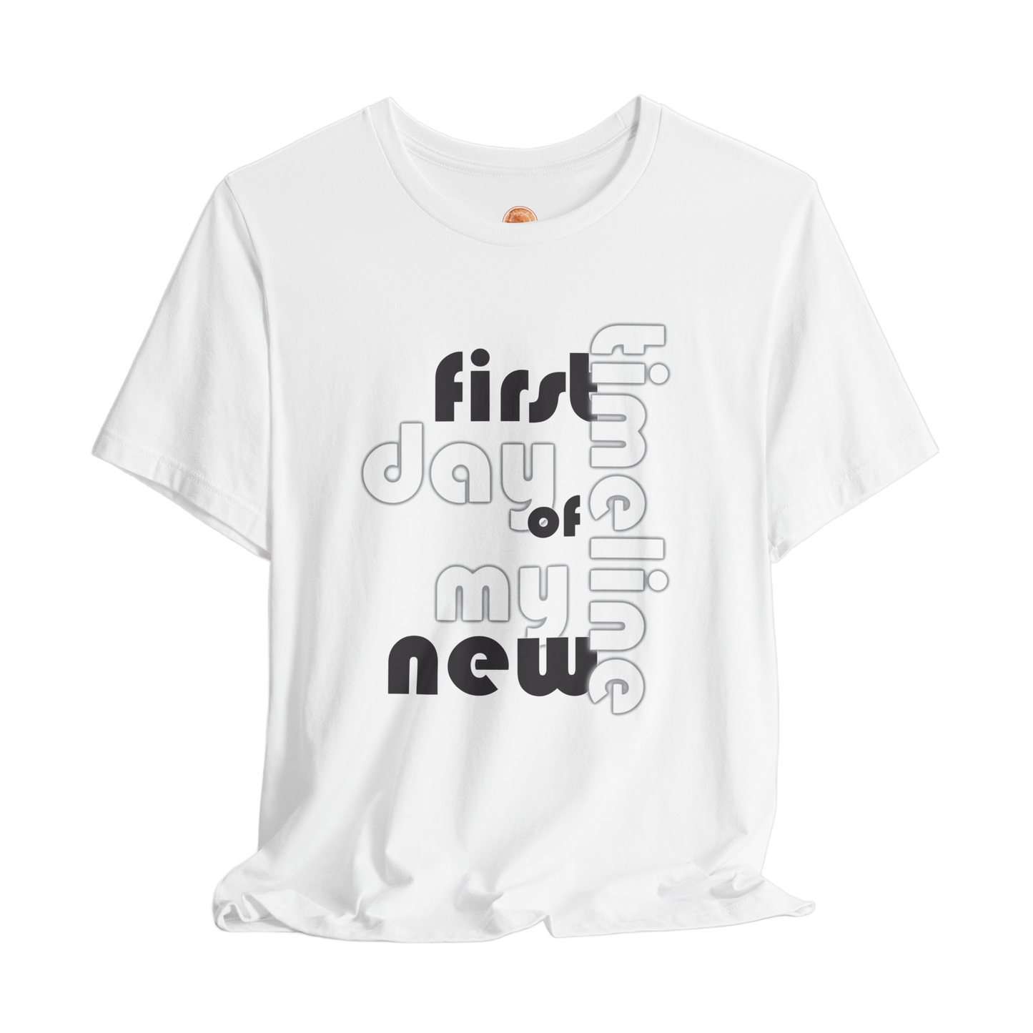 First Day of My New Timeline Karma T-Shirt - Positive Vibes Graphic Tee, Inspirational Unisex Shirt, Motivational Streetwear