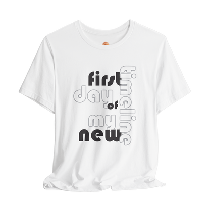 First Day of My New Timeline Karma T-Shirt - Positive Vibes Graphic Tee, Inspirational Unisex Shirt, Motivational Streetwear