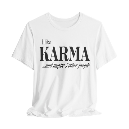 I Like Karma and Maybe 3 Other People T-Shirt, Funny Graphic Tee, Sarcastic Shirt, Casual Unisex Top, Humor Apparel, Gift for Introverts