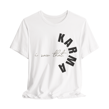 I Saw That Karma T-Shirt, Funny Graphic Tee, Women's Karma Shirt, Casual Sassy Top, Cute Sarcastic Gift, Trendy Apparel
