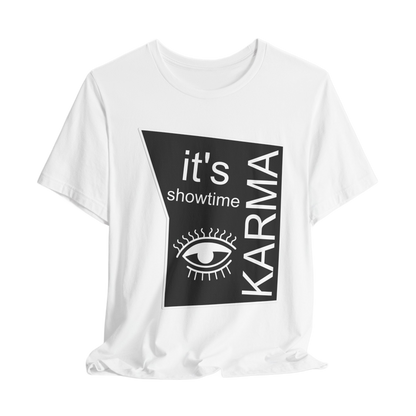 It's Showtime Karma T-shirt - Funny Graphic Tee, Trendy Casual Apparel, Unique Pop Culture Gift