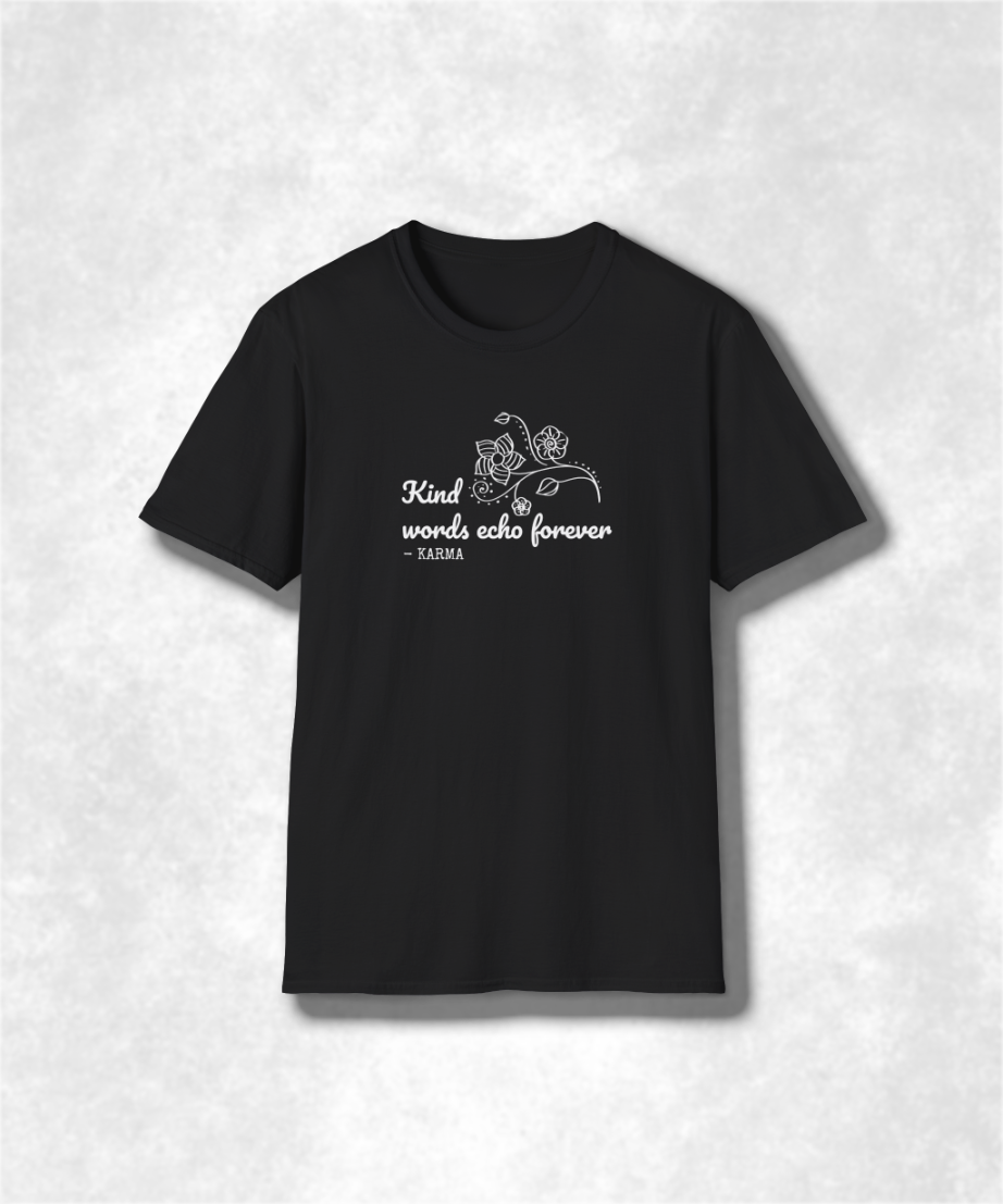 Kind Words Echo Forever T-Shirt, Inspirational Quote Tee, Motivational Gift