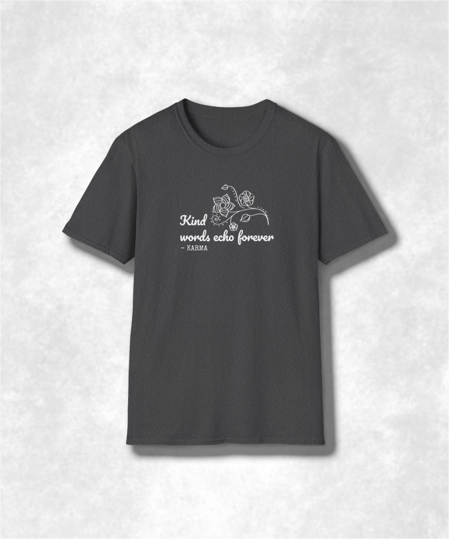 Kind Words Echo Forever T-Shirt, Inspirational Quote Tee, Motivational Gift