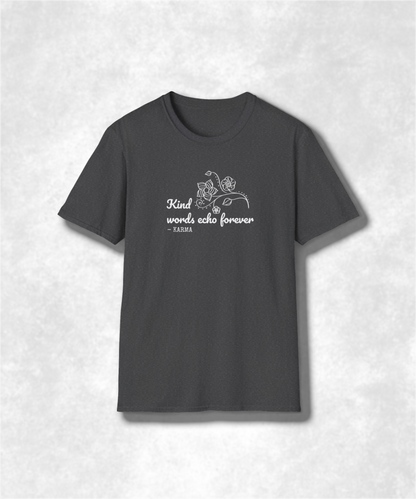Kind Words Echo Forever T-Shirt, Inspirational Quote Tee, Motivational Gift