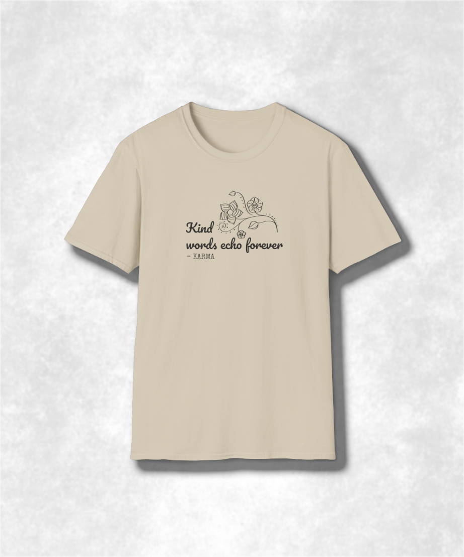 Kind Words Echo Forever T-Shirt, Inspirational Quote Tee, Motivational Gift