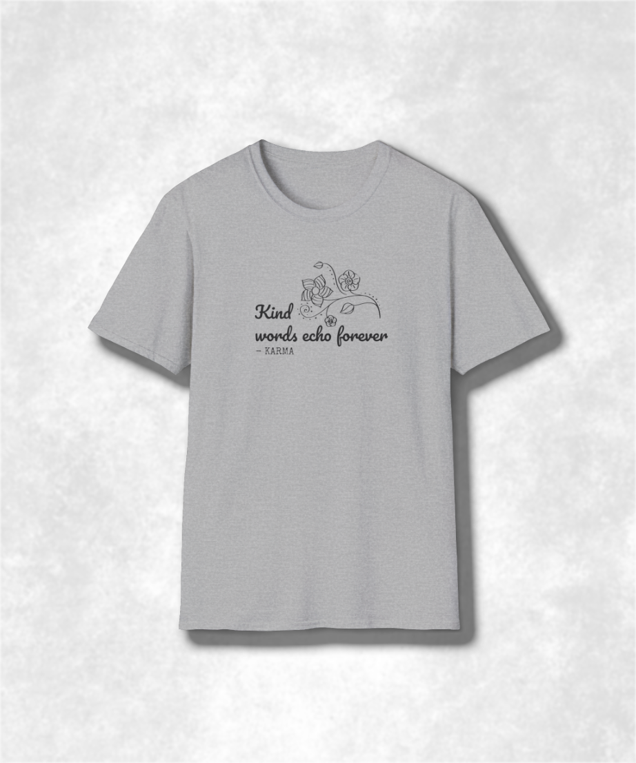 Kind Words Echo Forever T-Shirt, Inspirational Quote Tee, Motivational Gift