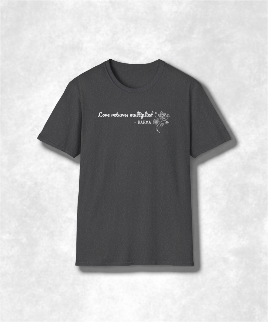 Karma Love Returns Multiplied T-Shirt | Karma Inspirational Tee