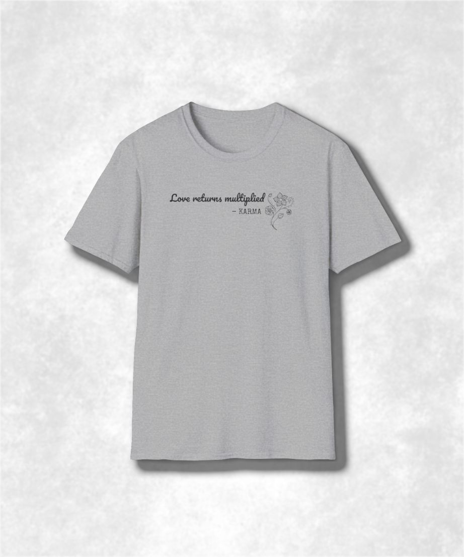 Karma Love Returns Multiplied T-Shirt | Karma Inspirational Tee