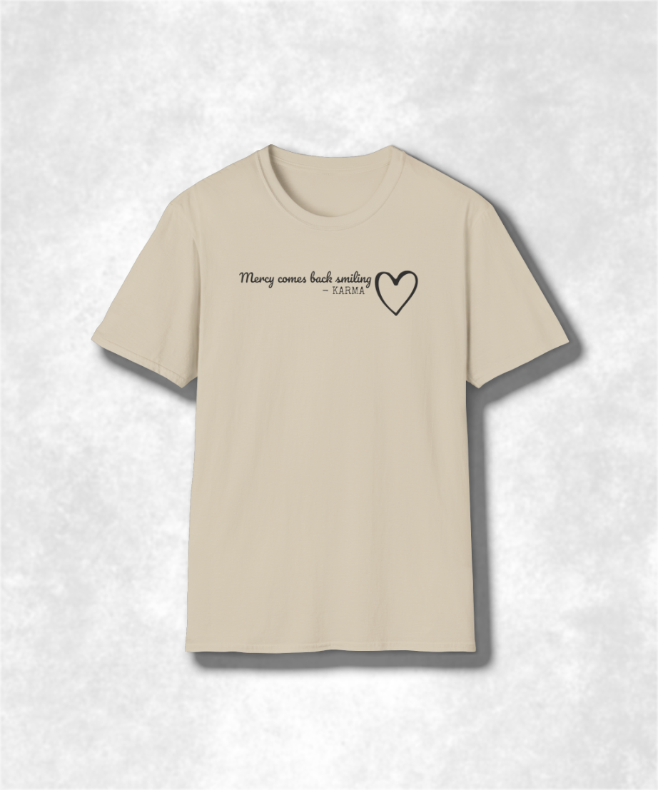 Mercy Comes Back Smiling Karma T-Shirt | Karma Inspirational Tee