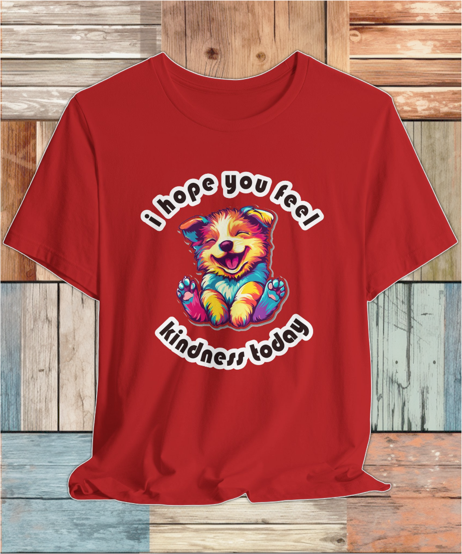 karma dog i hope you feel kindness today T-shirt