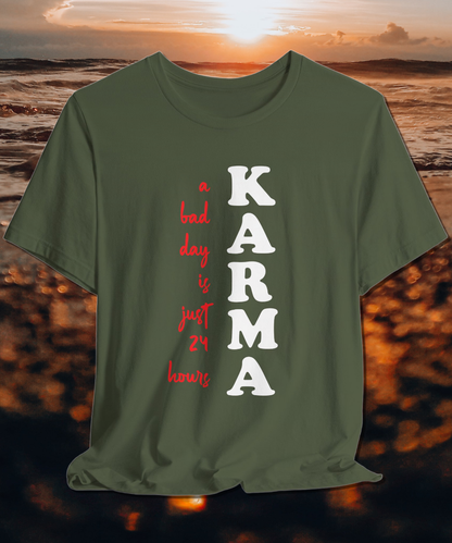 karma a bad day is just 24 hours T-shirt