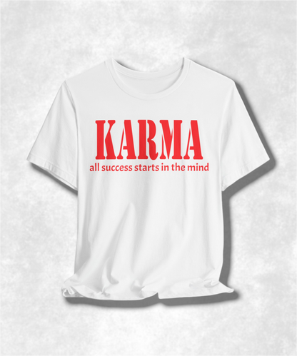 Karma All Success Starts in the Mind T-Shirt, Inspirational Tee, Motivational Graphic Tee, Positive Mindset Shirt, Unisex Casual Wear