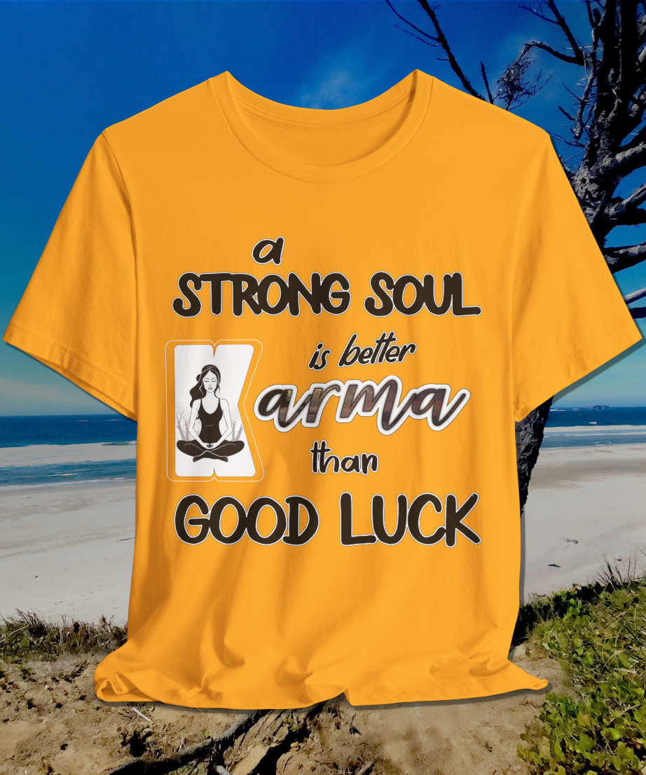 a strong soul is better than good luck T-Shirt