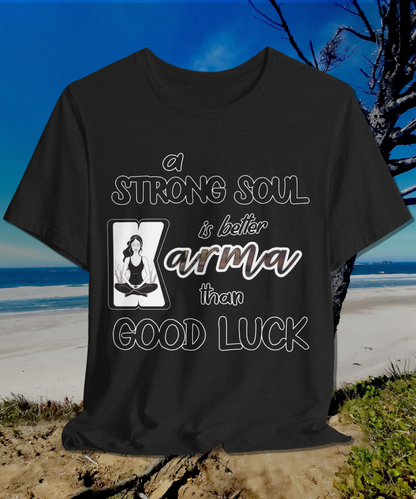 a strong soul is better than good luck T-Shirt