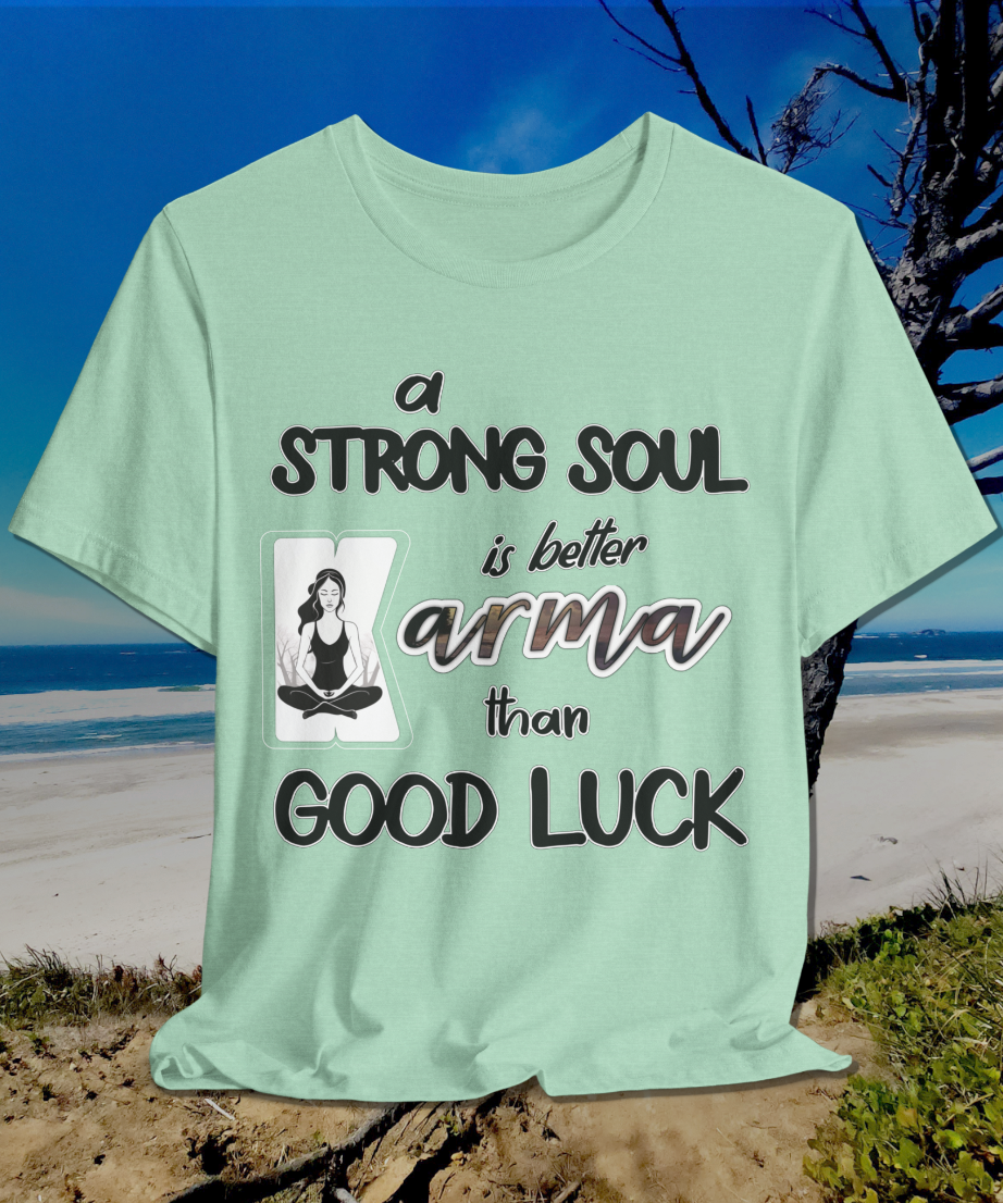 a strong soul is better than good luck T-Shirt