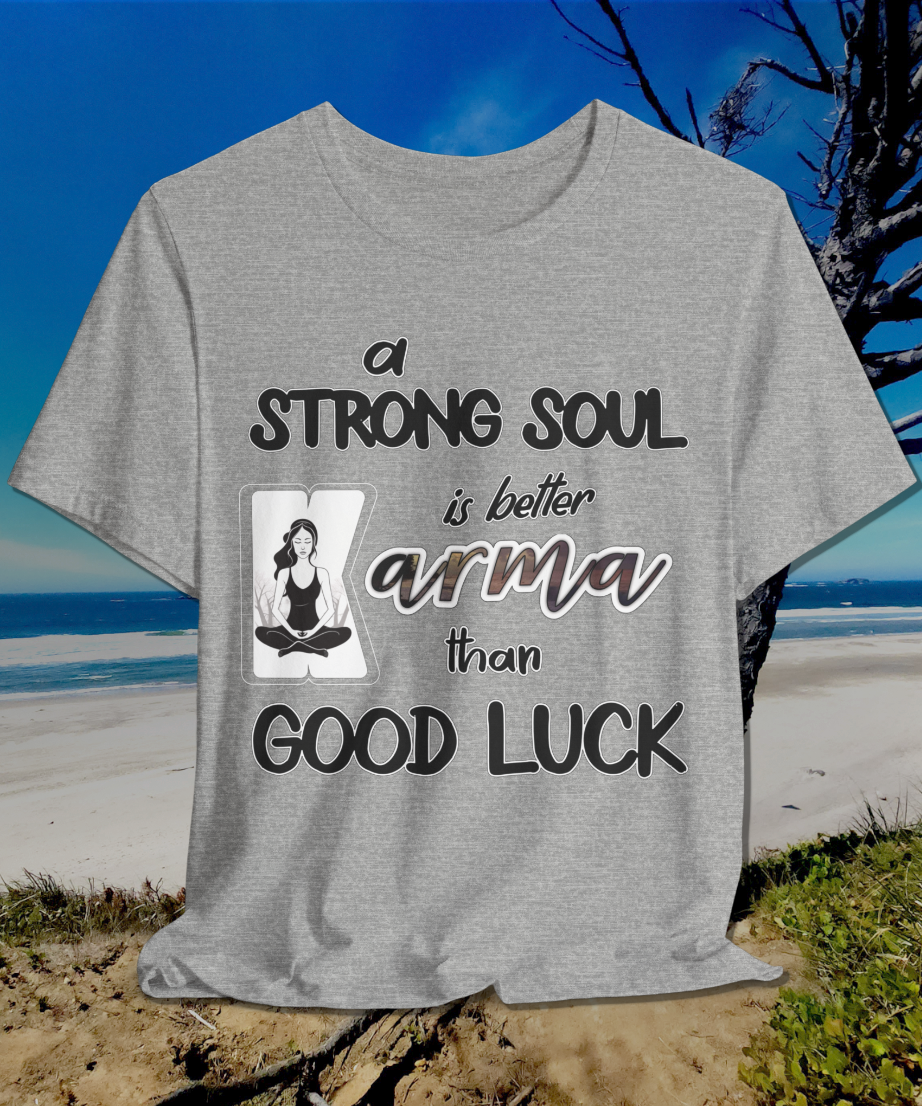 a strong soul is better than good luck T-Shirt