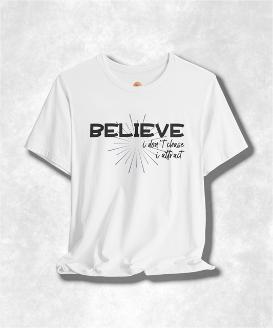 Believe I Don't Chase I Attract Karma T-Shirt - Inspirational Graphic Tee, Positive Vibes, Spiritual Streetwear