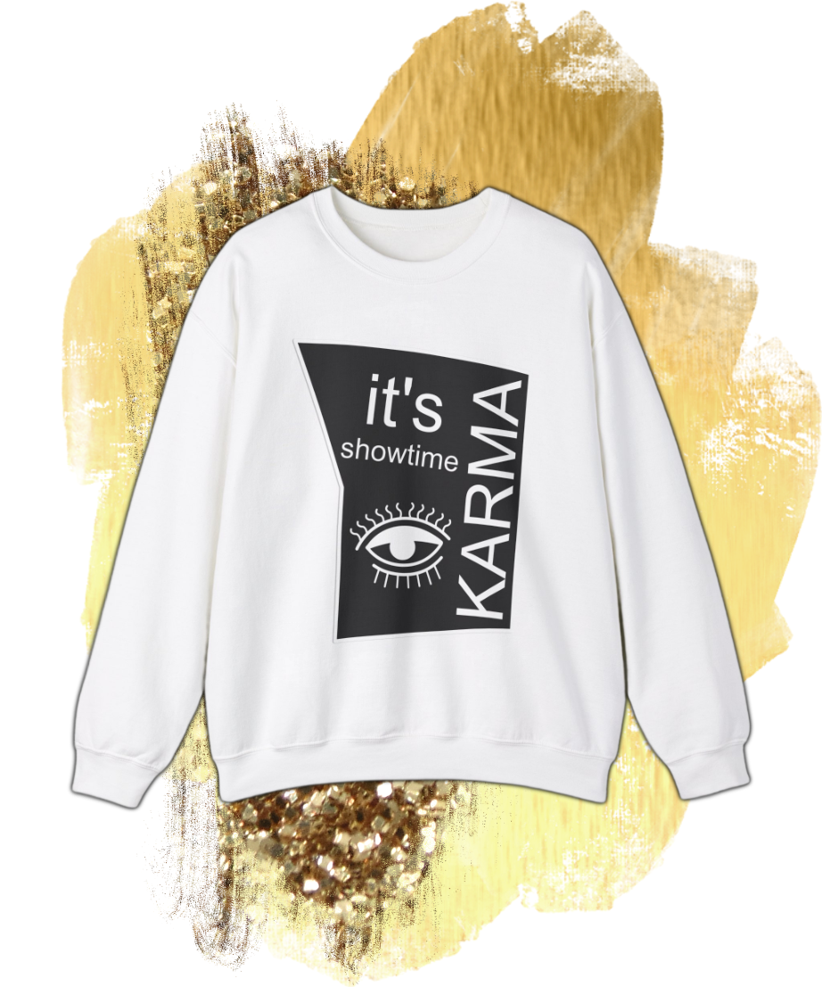 it's showtime karma Crewneck Sweatshirt