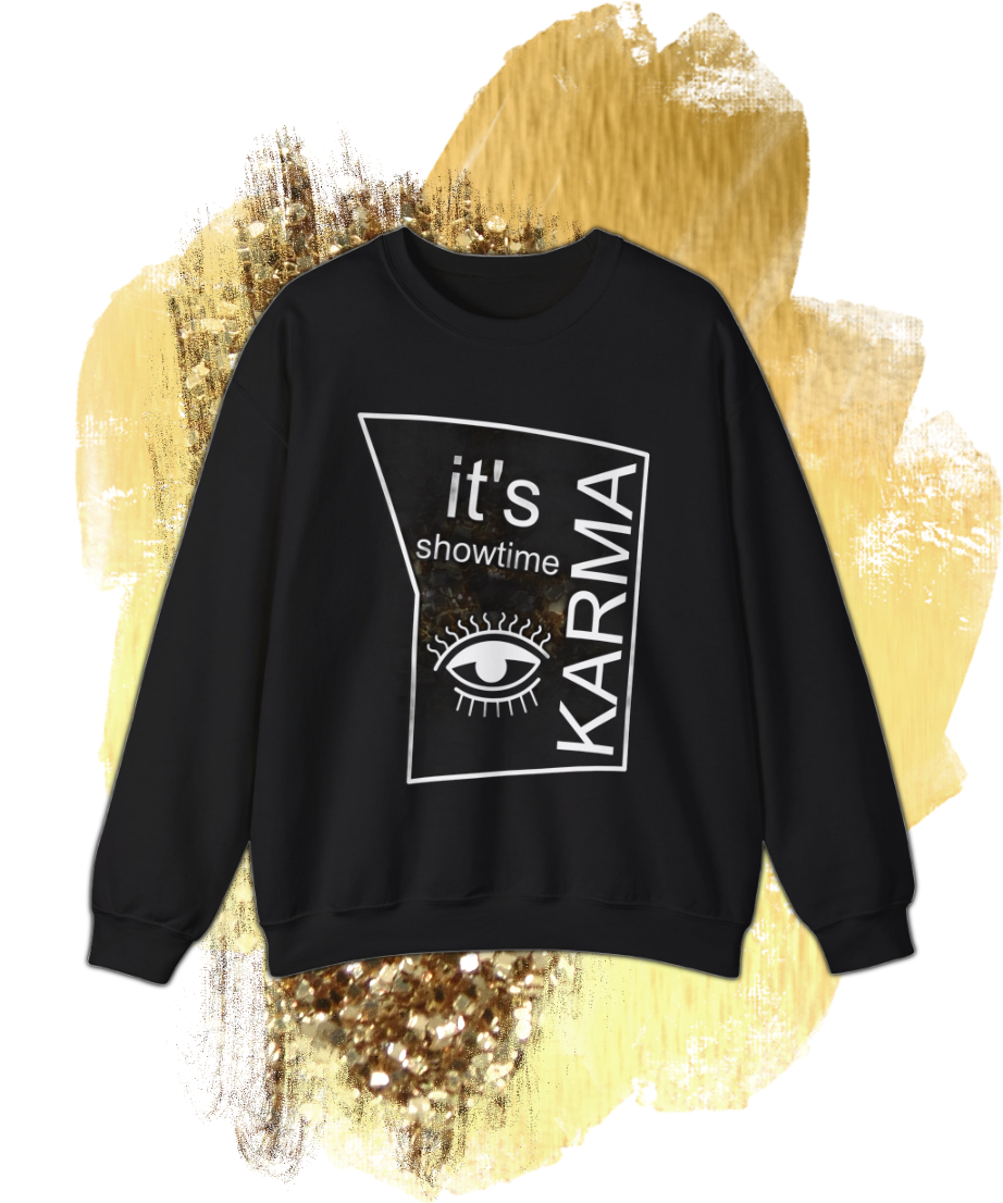 it's showtime karma Crewneck Sweatshirt