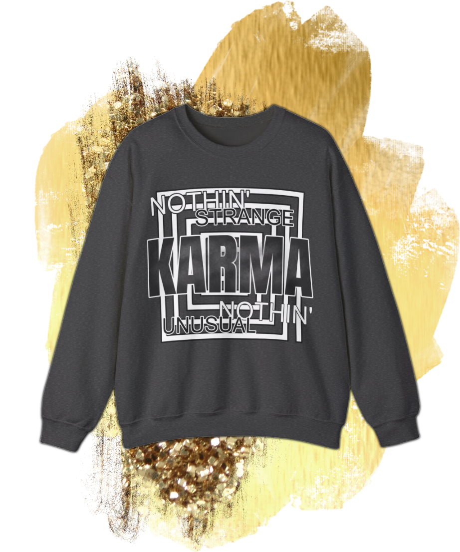 nothin strange nothin unusual karma Crewneck Sweatshirt