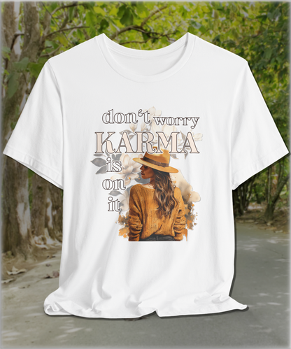 don't worry karma is on it T-Shirt