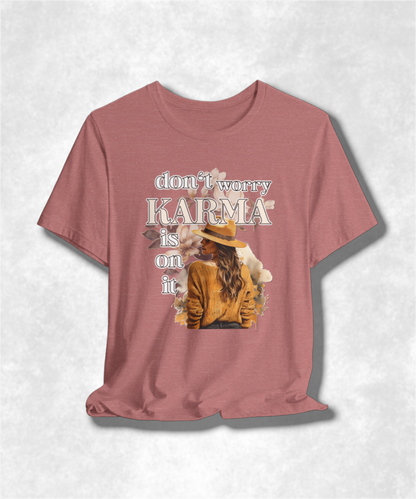 Don't Worry Karma Is On It T-Shirt - Funny Graphic Tee, Spiritual Streetwear, Positive Vibes Gift