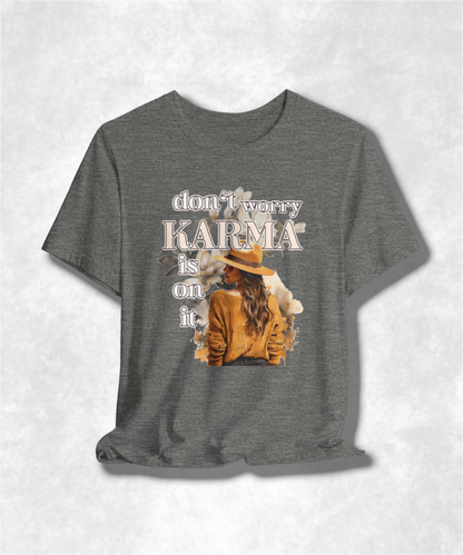 Don't Worry Karma Is On It T-Shirt - Funny Graphic Tee, Spiritual Streetwear, Positive Vibes Gift