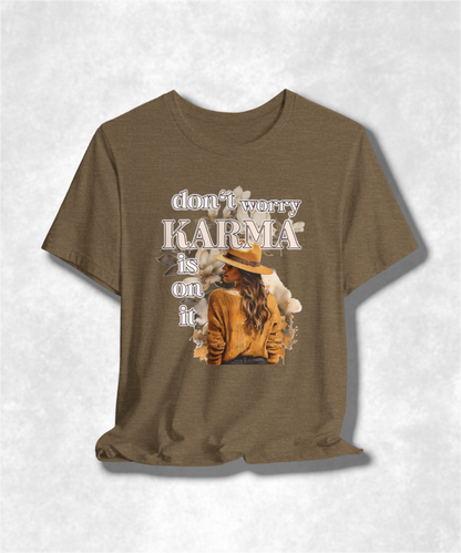 Don't Worry Karma Is On It T-Shirt - Funny Graphic Tee, Spiritual Streetwear, Positive Vibes Gift