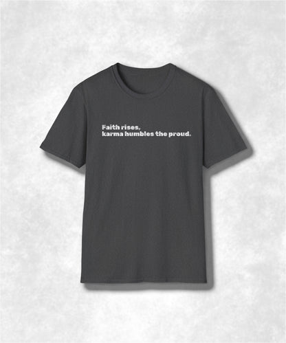 Faith Rises Karma Humbles Unisex T-Shirt, Graphic Tee, Inspirational Shirt, Spiritual Clothing, Positive Vibes Top