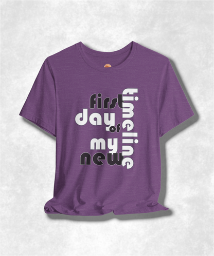 First Day of My New Timeline Karma T-Shirt - Positive Vibes Graphic Tee, Inspirational Unisex Shirt, Motivational Streetwear