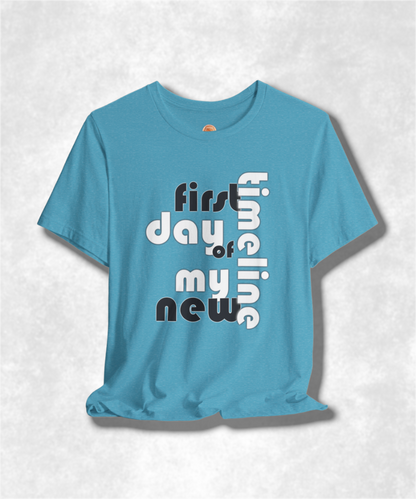 First Day of My New Timeline Karma T-Shirt - Positive Vibes Graphic Tee, Inspirational Unisex Shirt, Motivational Streetwear