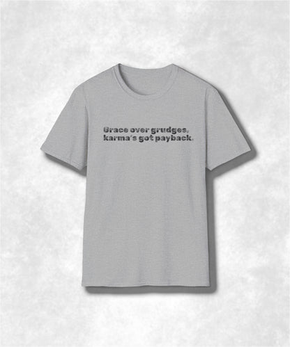 Grace Over Grudges Unisex Tee, Karma's Got Payback Shirt, Positive Vibes T-Shirt, Mindful Clothing, Inspirational Quote Top