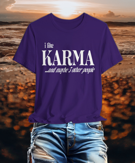 i like karma and maybe 3 other people T-shirt