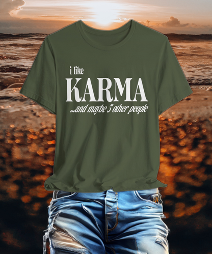 i like karma and maybe 3 other people T-shirt