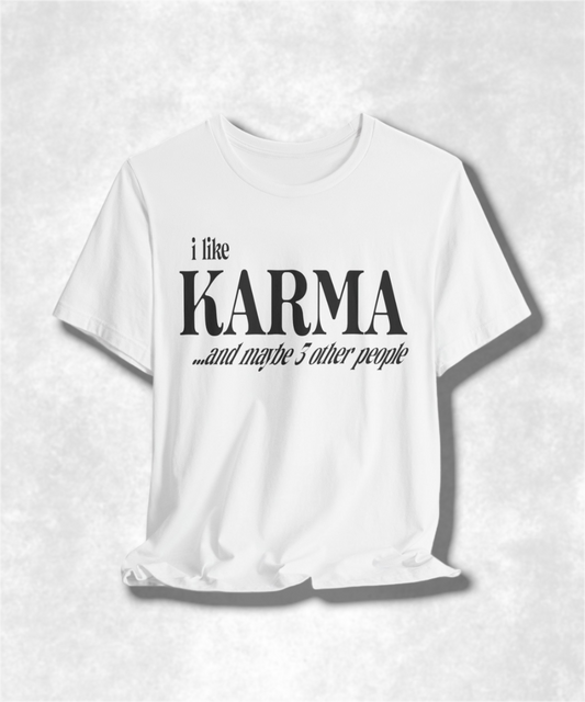 I Like Karma and Maybe 3 Other People T-Shirt, Funny Graphic Tee, Sarcastic Shirt, Casual Unisex Top, Humor Apparel, Gift for Introverts