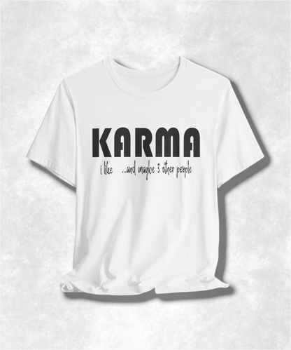 I Like Karma and Maybe 3 Other People T-Shirt, Funny Graphic Tee, Sarcastic Humor Shirt, Casual Unisex Top, Trendy Streetwear, Gift Idea