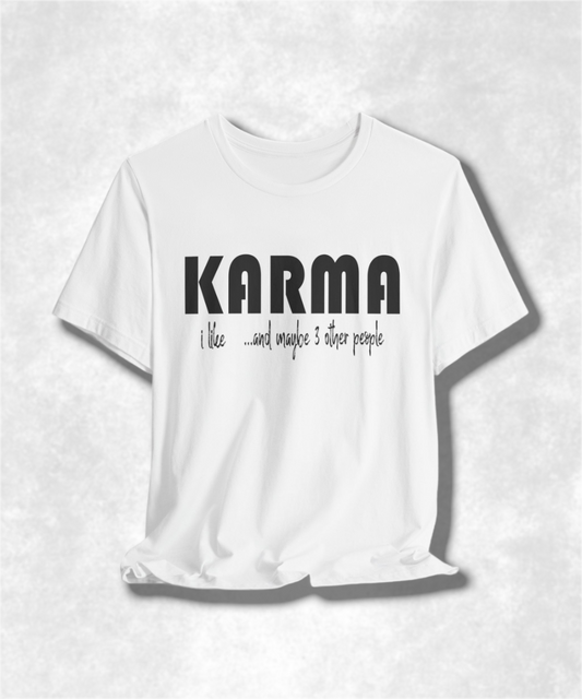 I Like Karma and Maybe 3 Other People T-Shirt, Funny Graphic Tee, Sarcastic Humor Shirt, Casual Unisex Top, Trendy Streetwear, Gift Idea