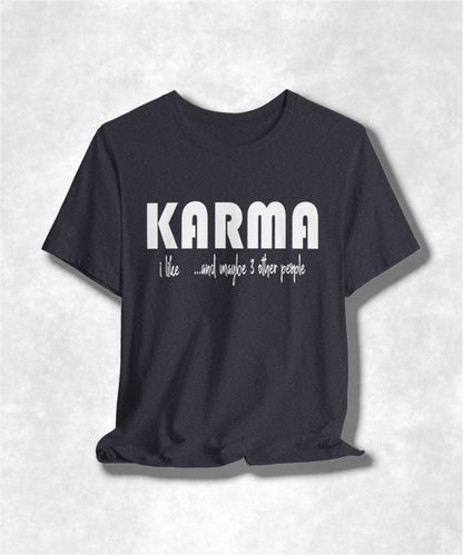 I Like Karma and Maybe 3 Other People T-Shirt, Funny Graphic Tee, Sarcastic Humor Shirt, Casual Unisex Top, Trendy Streetwear, Gift Idea